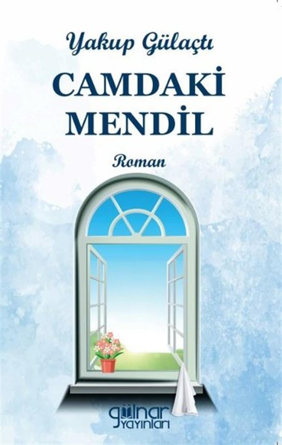 Yakup GülaçtıTürkiye RomanCamdaki Mendil