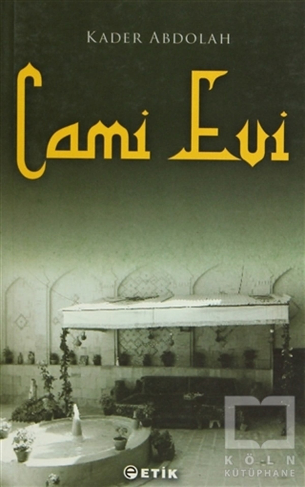 Kader AbdolahEdebiyat - RomanCami Evi