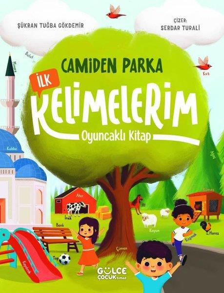 Şükran Tuğba GökdemirEgitim Etkinlik KitaplariCamiden Parka İlk Kelimelerim - Oyuncaklı Kitap