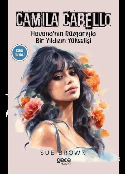 Sue BrownDünya RomanCamila Cabello - Havana'nın Rüzgarıyla Bir Yıldızın Yükselişi