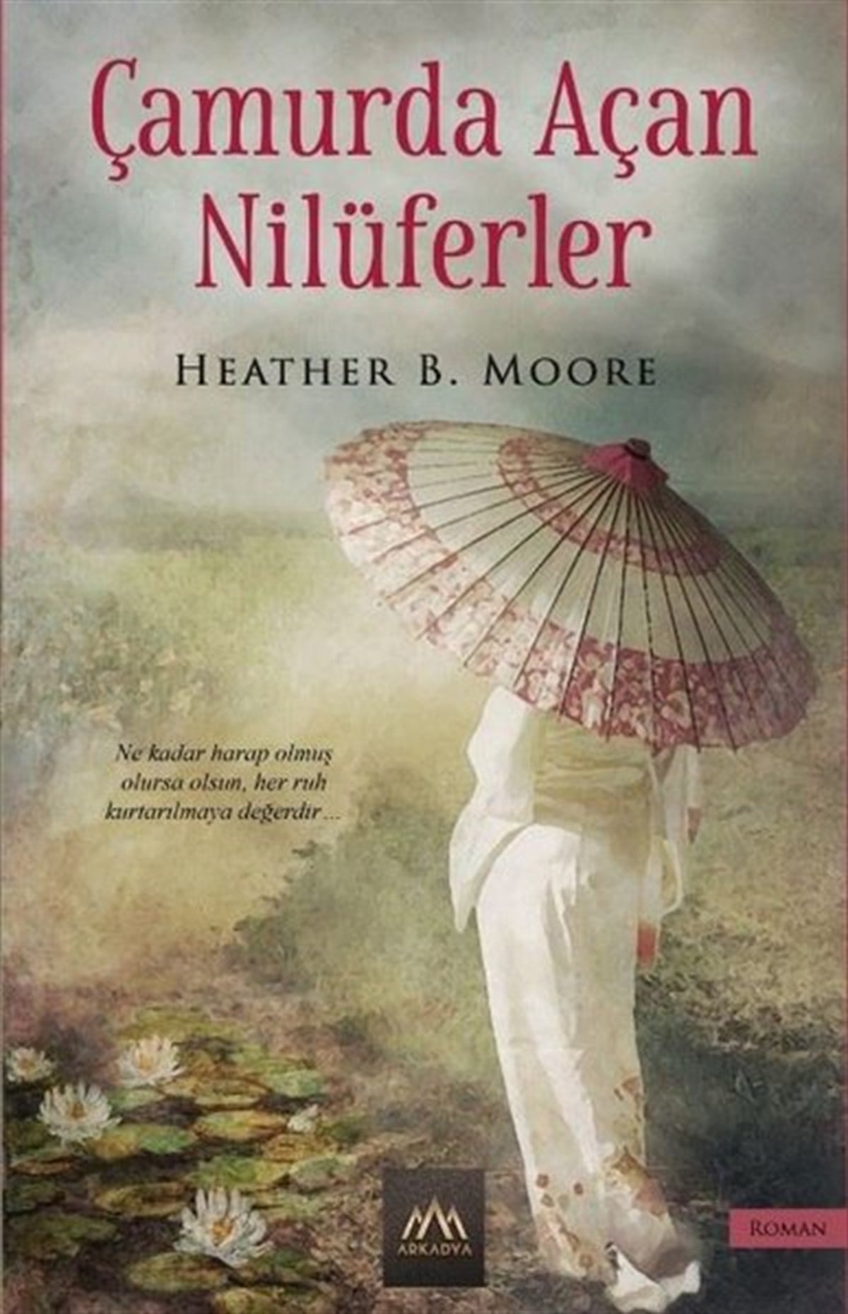 Heather B. MooreDünya RomanÇamurda Açan Nilüferler