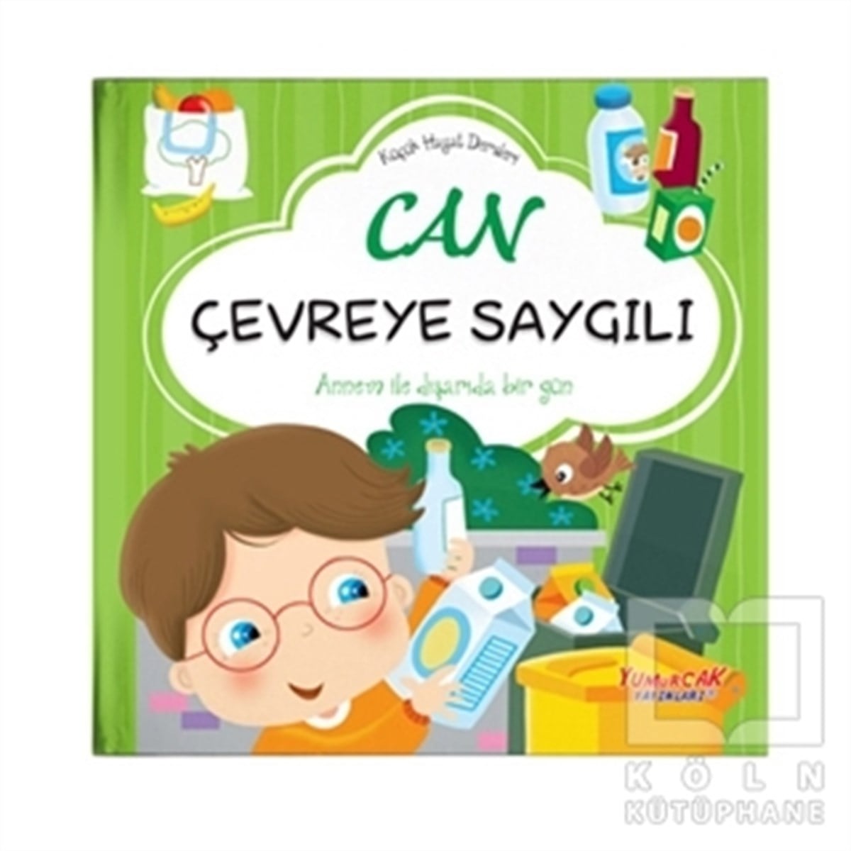 Chiara BrizzolaraOkul Öncesi Çocuk KitaplarıCan Çevreye Saygılı - Küçük Hayat Dersleri