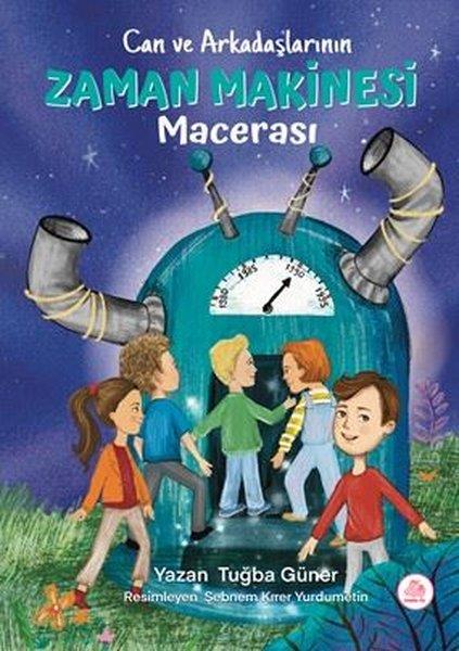 Tuğba GünerÇocuk Gençlik RomanlarıCan ve Arkadaşlarının Zaman Makinesi Macerası