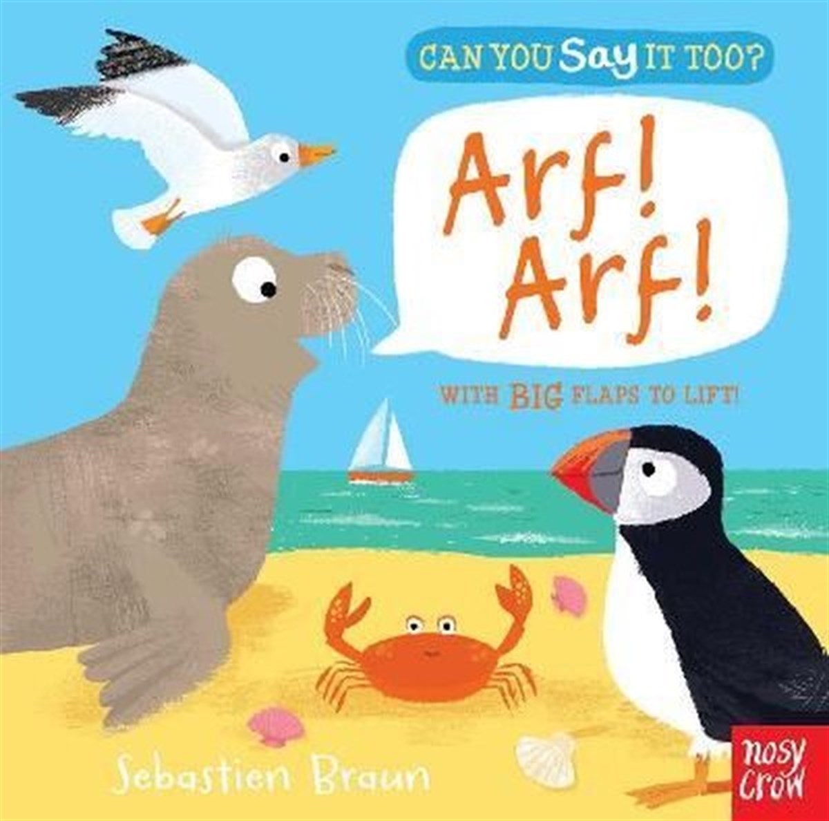 Sebastien BraunChildrenCan You Say It Too? Arf! Arf!: With BIG Flaps to Lift!