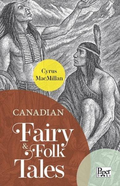 Cyrus MacmillanClassicsCanadian Fairy & Folk Tales
