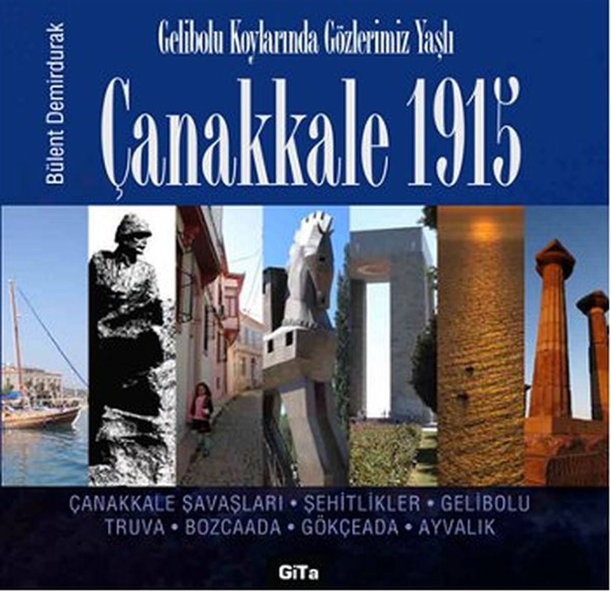 Aksel KöseoğluGezi Rehberi KitaplarıÇanakkale 1915 - Gelibolu Koylarında Gözlerimiz Yaşlı