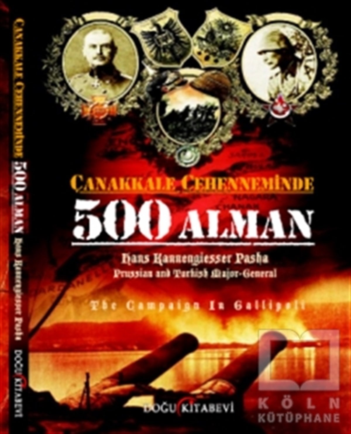 Hans Kannengiesser PashaAraştırma - İncelemeÇanakkale Cehenneminde 500 Alman