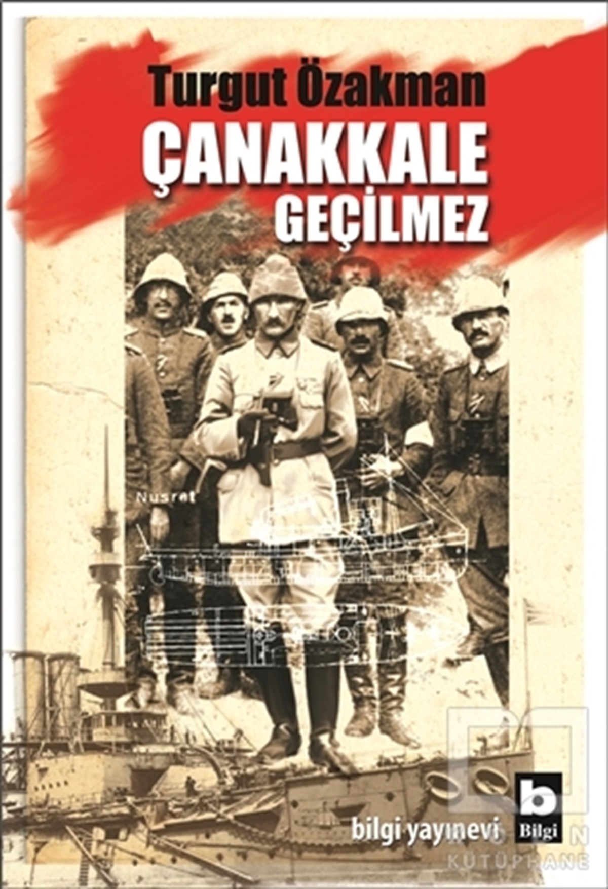 Turgut ÖzakmanTarihsel RomanlarÇanakkale Geçilmez
