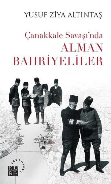 Yusuf Ziya AltıntaşOsmanli TarihiÇanakkale Savaşı'nda Alman Bahriyeliler