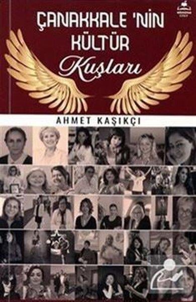 Ahmet KaşıkçıTarihi Biyografi ve Otobiyografi KitaplarıÇanakkale'nin Kültür Kuşları