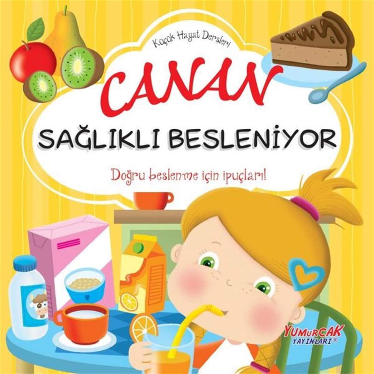 KolektifEtkinlik KitaplarıCanan Sağlıklı Besleniyor - Küçük Hayat Dersleri