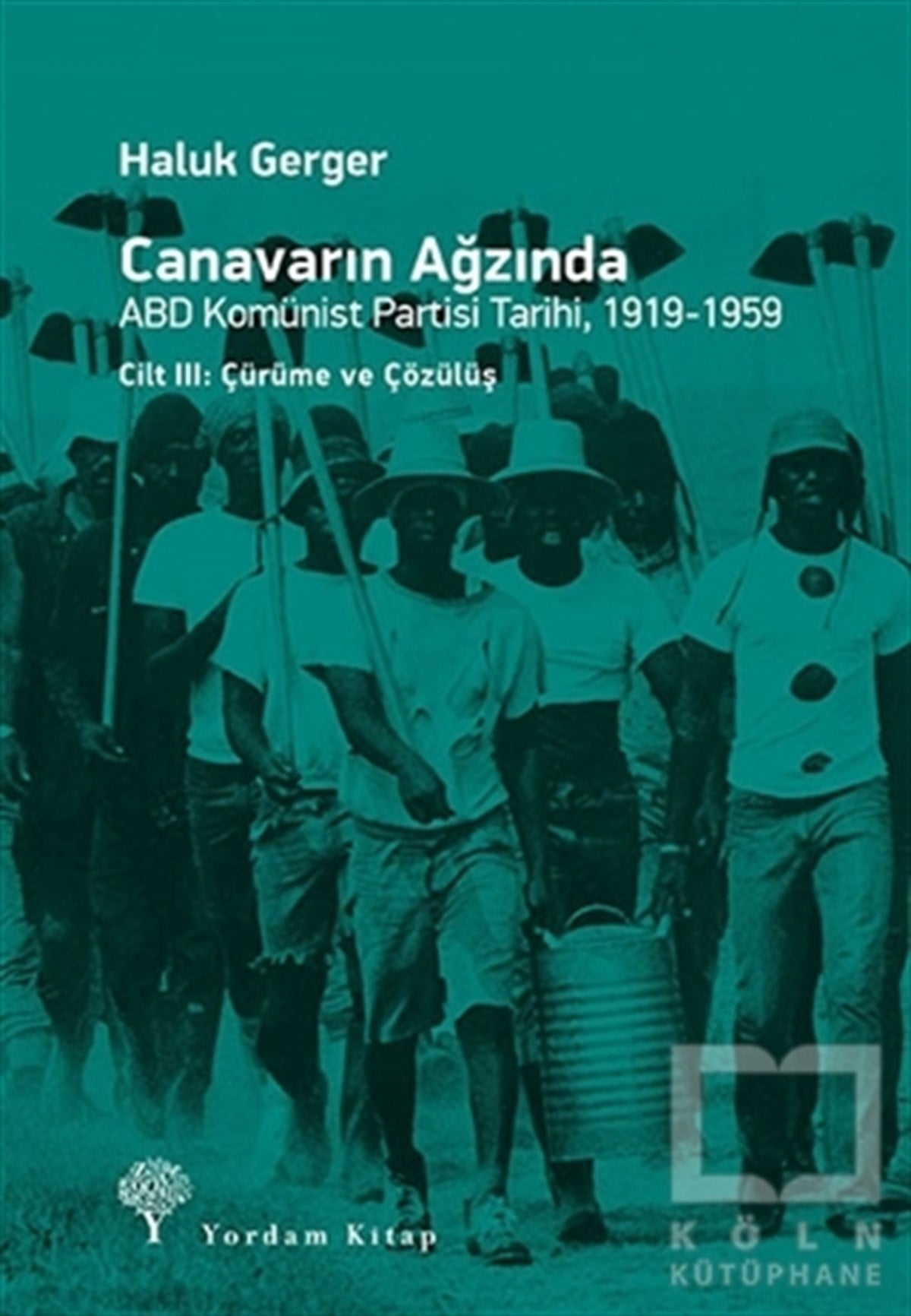 Haluk GergerAraştırma-İncelemeCanavarın Ağzında - ABD Komünist Partisi Tarihi 1919 - 1959