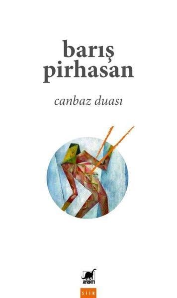 Barış PirhasanTürk ŞiiriCanbaz Duası