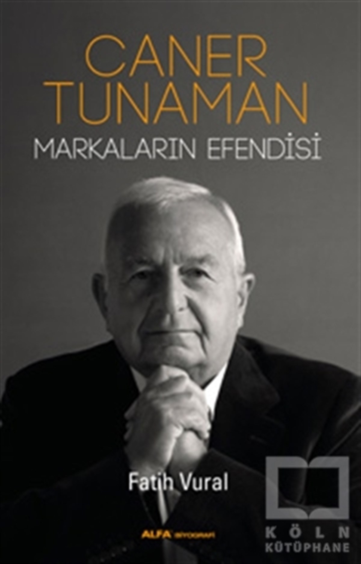 Fatih VuralBiyografi-OtobiyogafiCaner Tunaman Markaların Efendisi