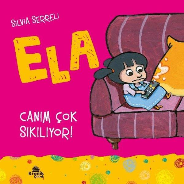 Silvia SerreliEgitim Etkinlik KitaplariCanım Çok Sıkılıyor! - Ela 5