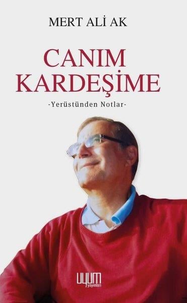 Mert Ali AkAnı & Mektup & Günlük KitaplarıCanım Kardeşime - Yerüstünden Notlar