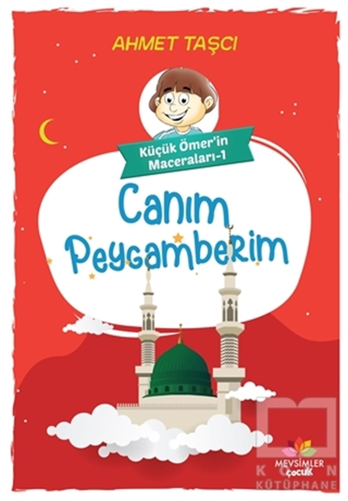 Ahmet TaşçıÇocuk RomanlarıCanım Peygamberim - Küçük Ömer'in Maceraları 1