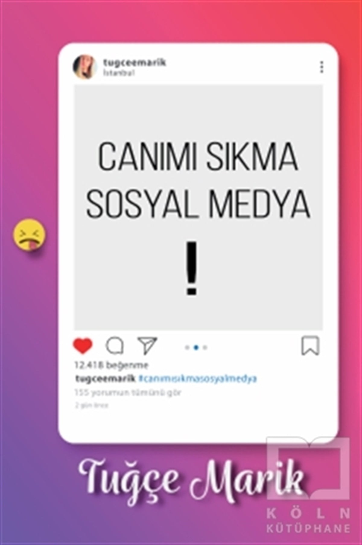 Tuğce MarikSosyal Medya KitaplarıCanımı Sıkma Sosyal Medya