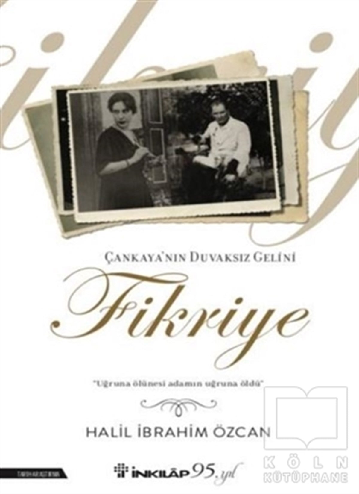 Halil İbrahim ÖzcanAraştırma - İncelemeÇankaya'nın Duvaksız Gelini Fikriye