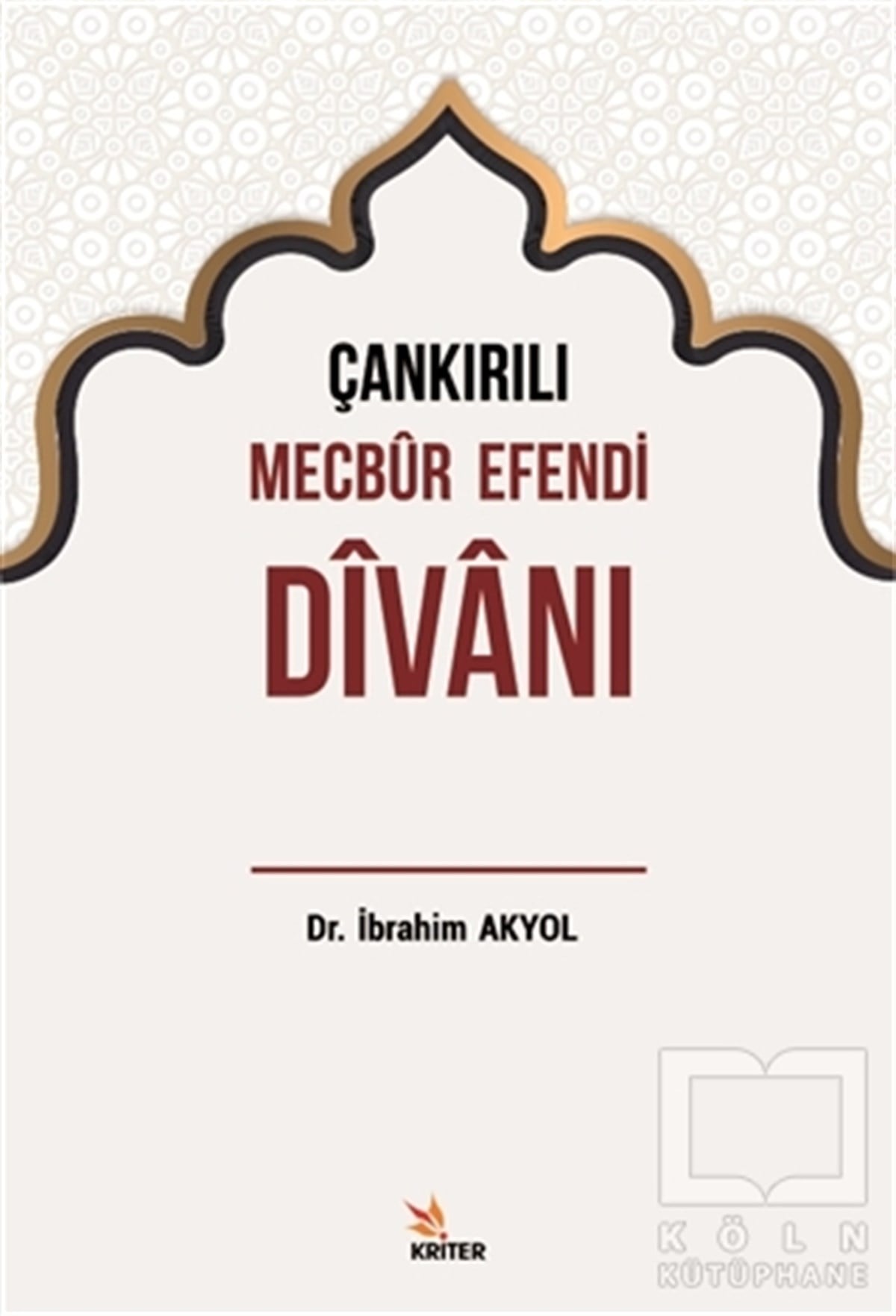 İbrahim AkyolDivan Edebiyatı KitaplarıÇankırılı Mecbur Efendi Divanı