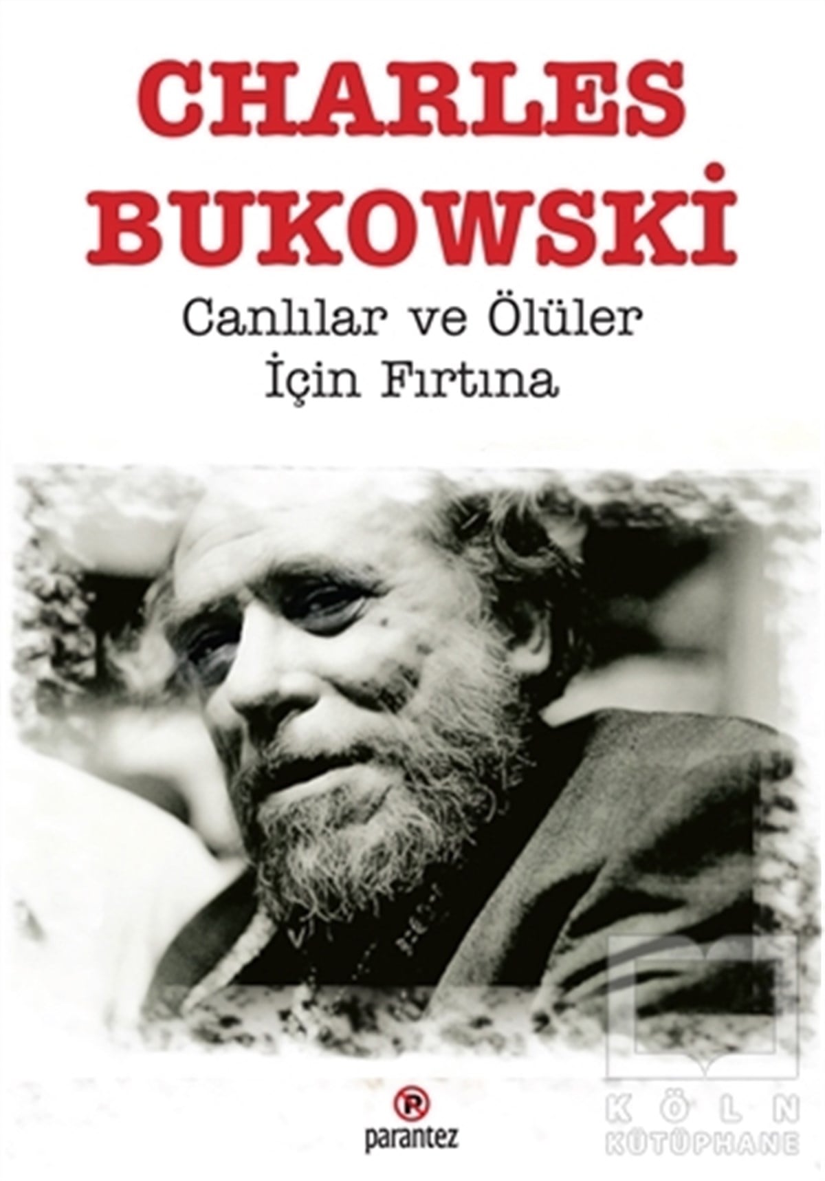 Charles BukowskiDerlemeCanlılar ve Ölüler İçin Fırtına