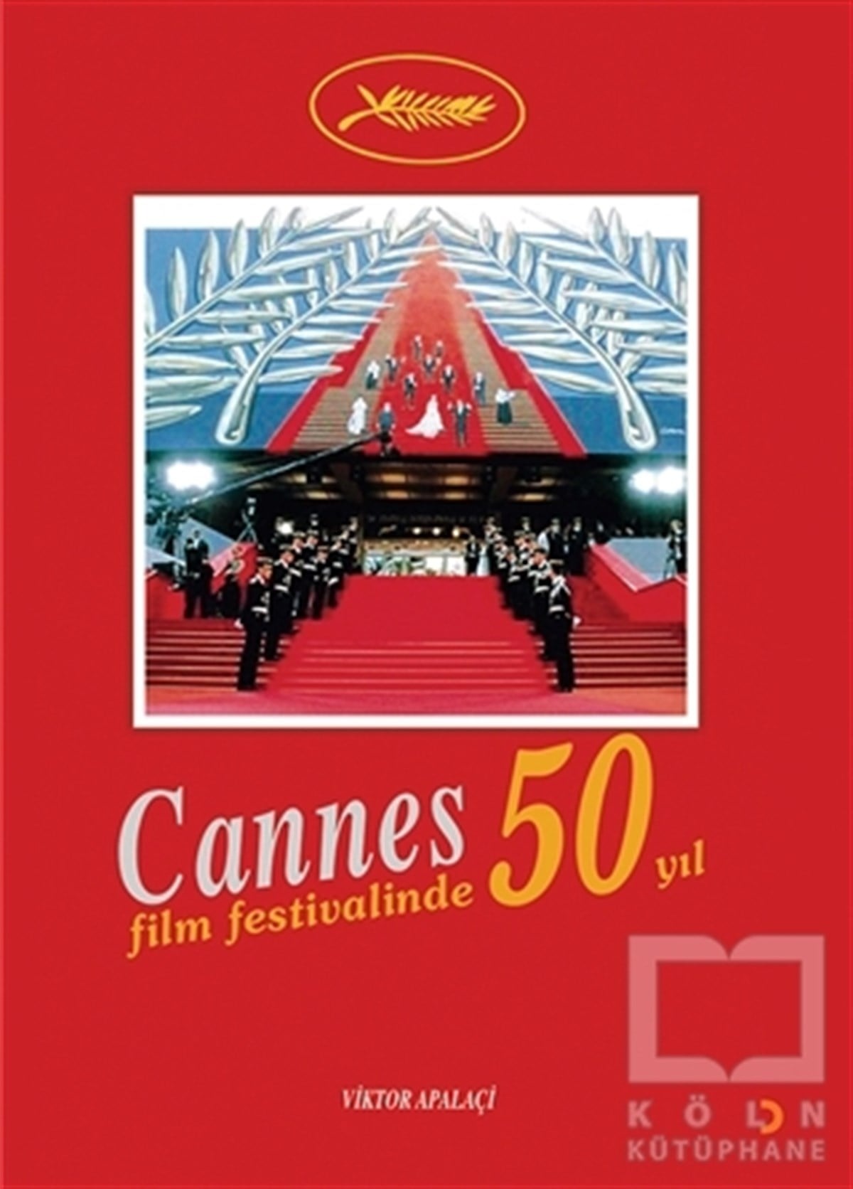 Viktor ApalaçiFotoğraf, Sinema, TiyatroCannes Film Festivali’nde 50 Yıl