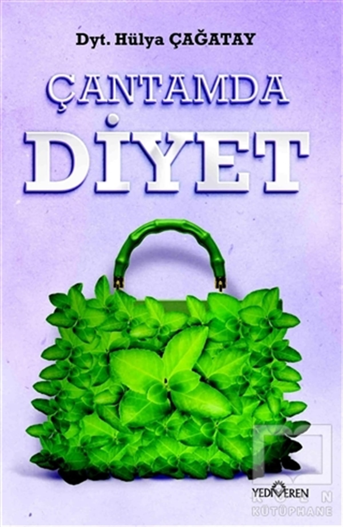 Hülya ÇağatayBeslenme ve DiyetÇantamda Diyet