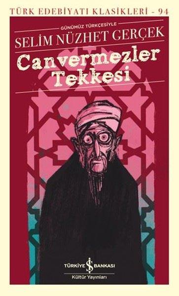 Selim Nüzhet GerçekTürk KlasikleriCanvermezler Tekkesi - Günümüz Türkçesiyle Türk Edebiyatı Klasikleri 94