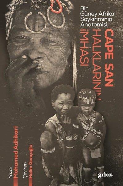 Mohamed AdhikariDünya TarihiCape San Halklarının İmhası - Bir Güney Afrika Soykırımının Anatomisi