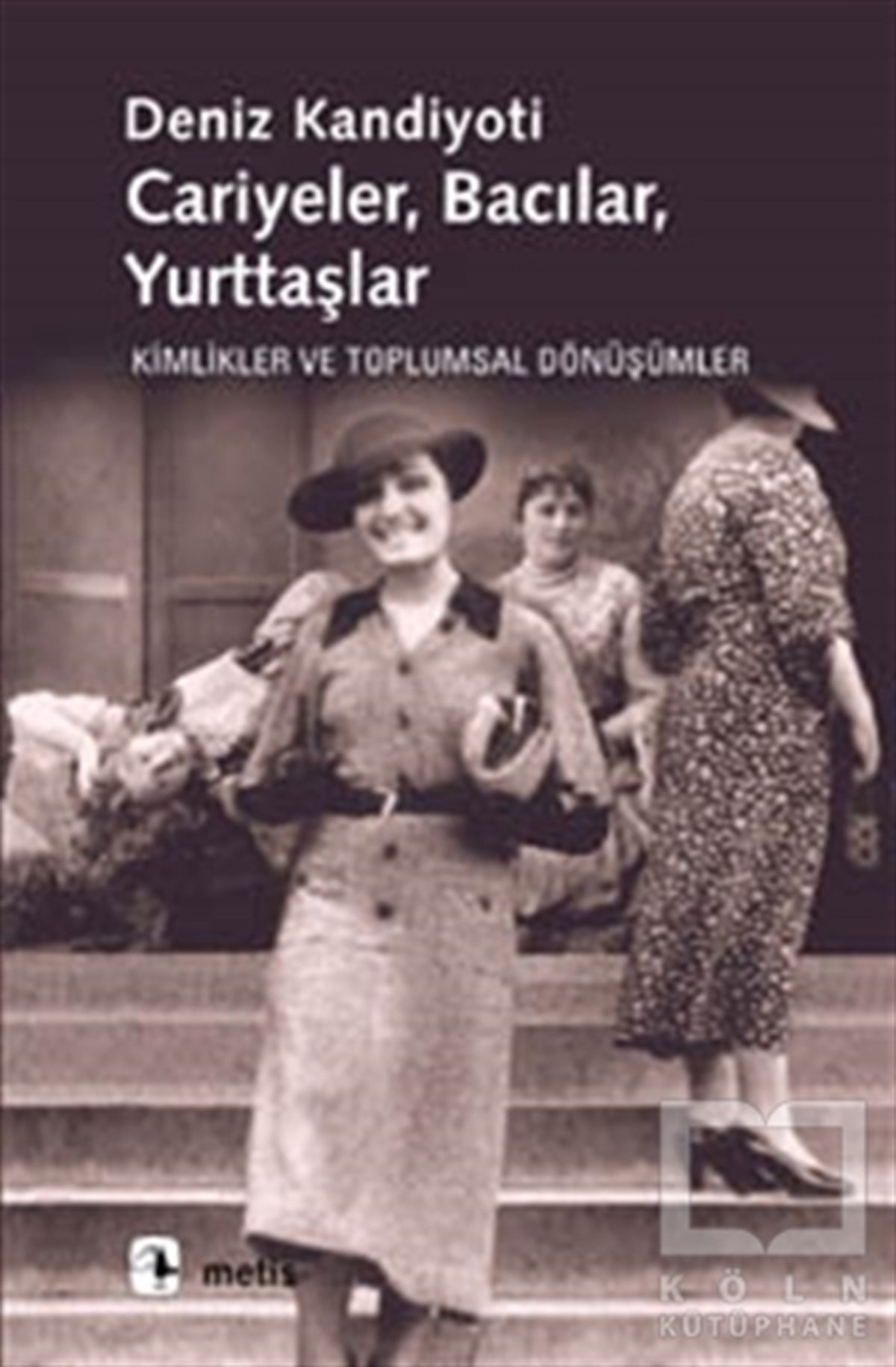Deniz KandiyotiKadın Sorunu - FeminizmCariyeler, Bacılar, Yurttaşlar