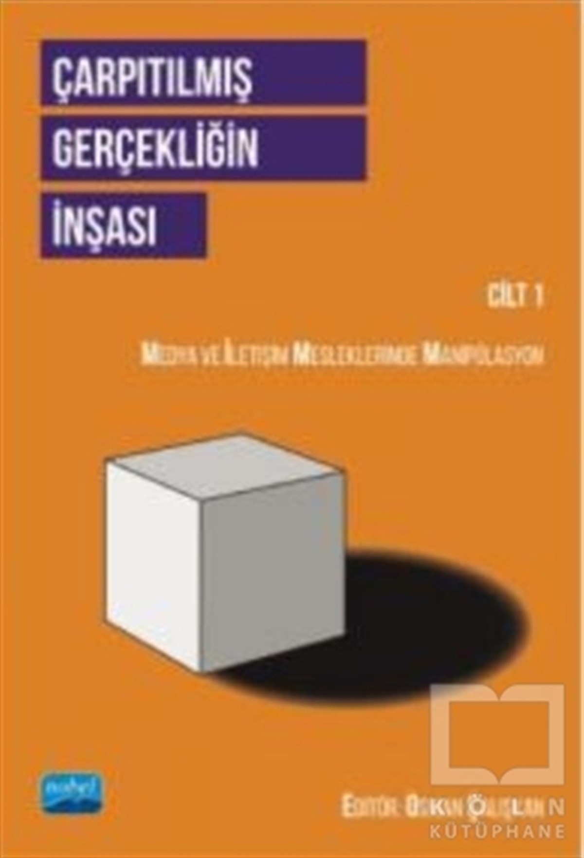 Ali Alper Akgünİletişim KitaplarıÇarpıtılmış Gerçekliğin İnşası Cilt 1