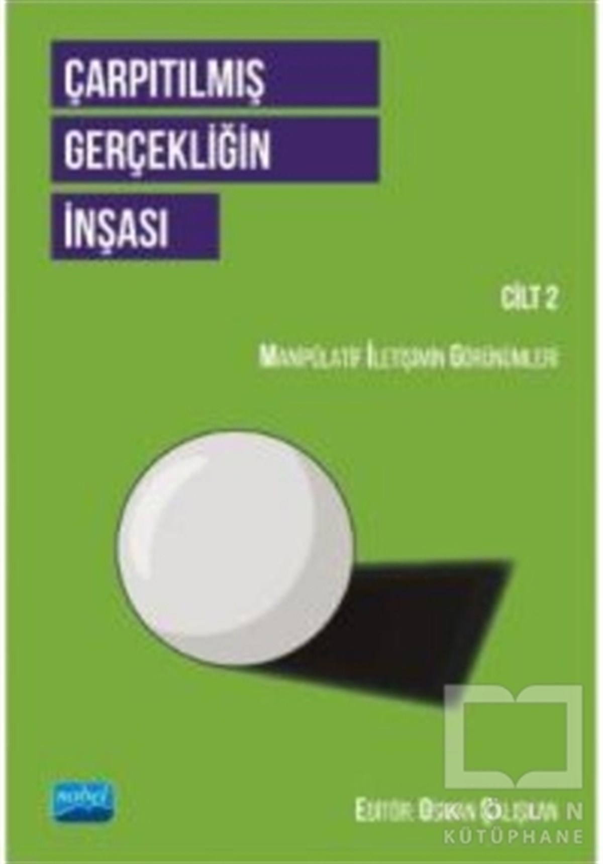 Adem Bölükbaşıİletişim KitaplarıÇarpıtılmış Gerçekliğin İnşası Cilt 2