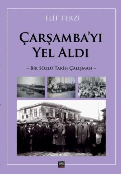 Elif TerziTürk Tarihi Araştırmaları KitaplarıÇarşamba'yı Yel Aldı - Bir Sözlü Tarih Çalışması