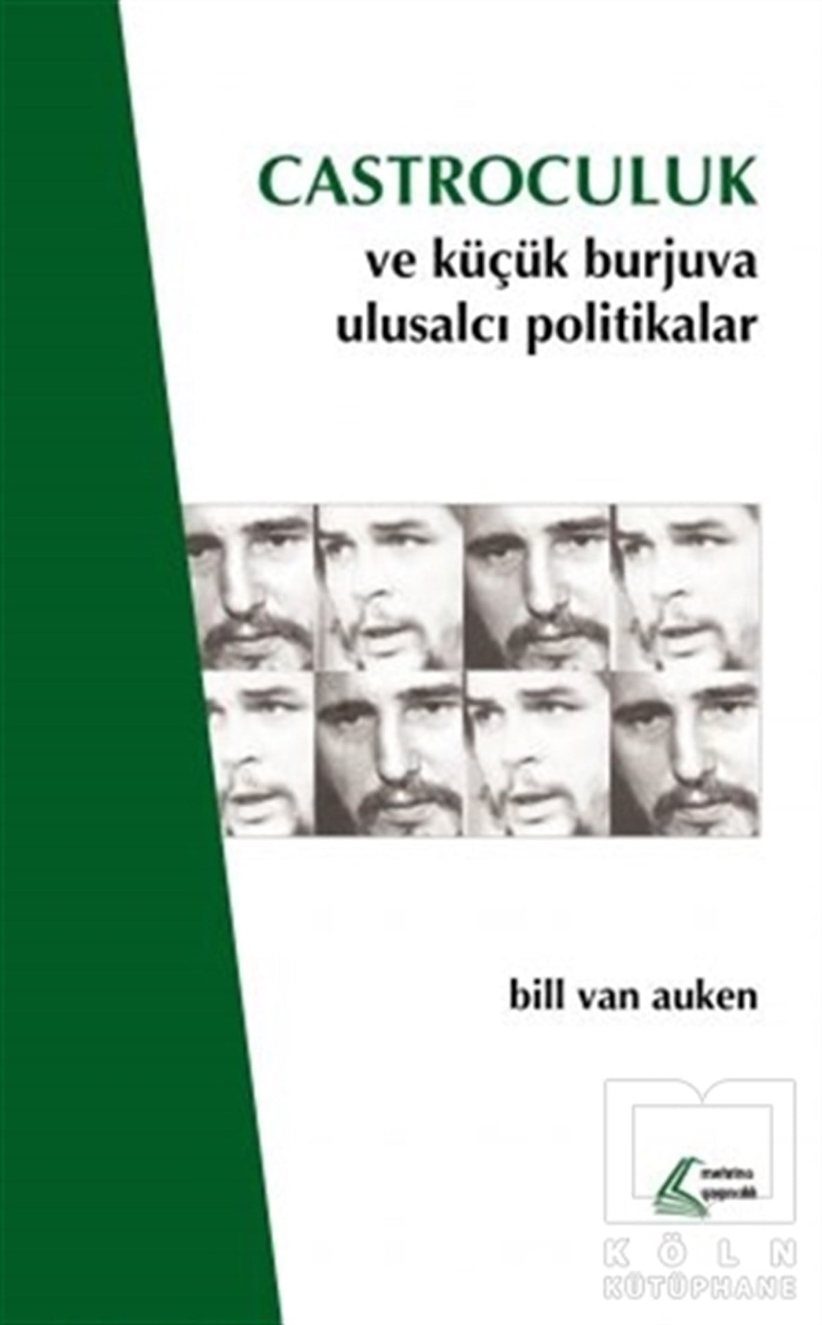 Bill Van AukenDünya Siyaseti ve PolitikasıCastroculuk ve Küçük Burjuva Ulusalcı Politikalar