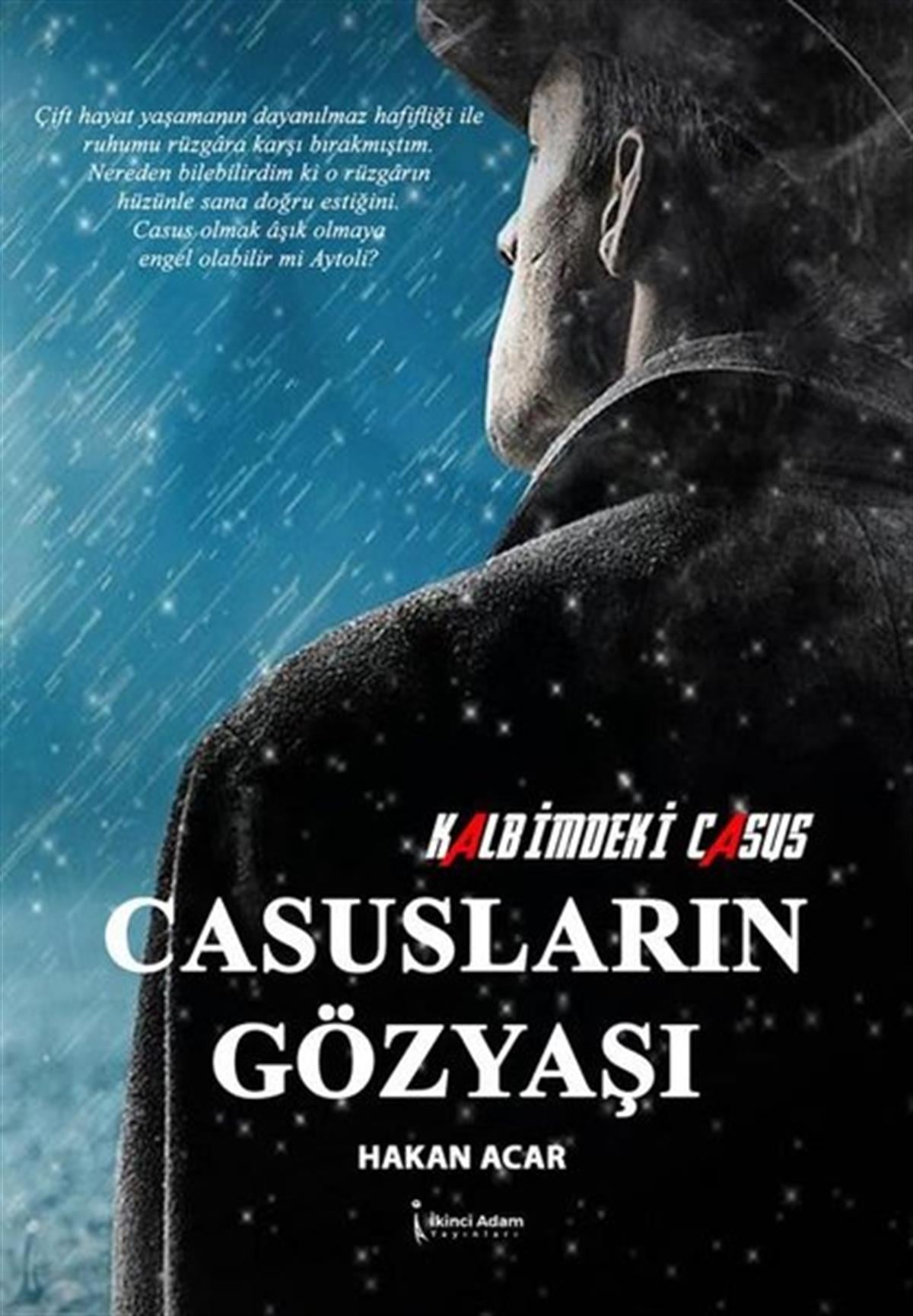 Hakan AcarTürkiye RomanCasusların Gözyaşları - Kalbimdeki Casus
