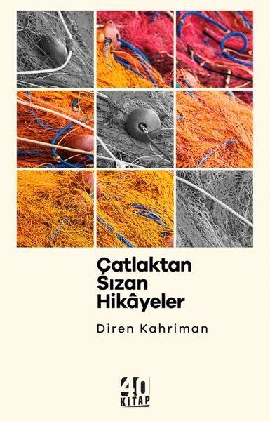 Diren KahrimanTürkiye RomanÇatlaktan Sızan Hikayeler