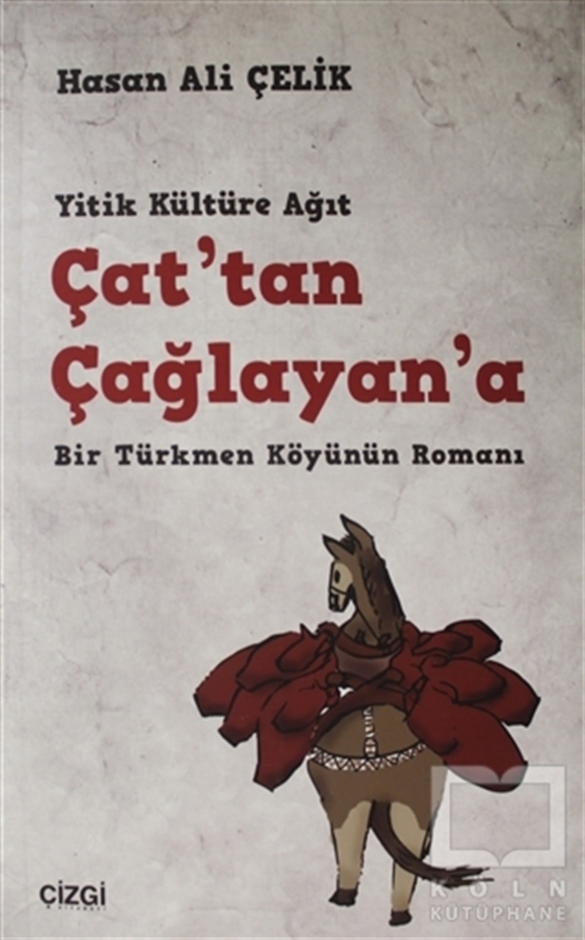 Hasan Ali ÇelikTarihsel RomanlarÇat'tan Çağlayan'a