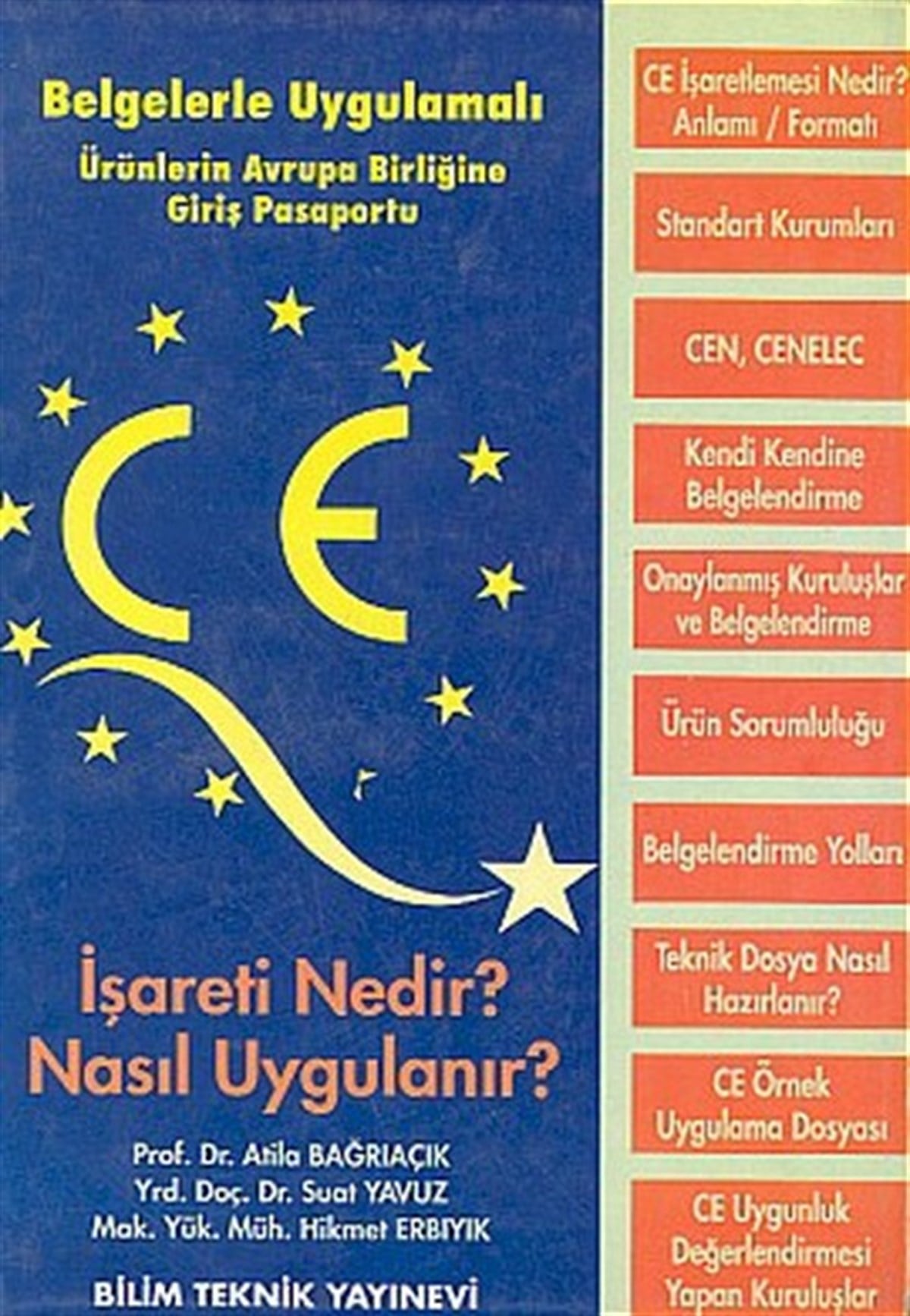 Suat YavuzHukuk Üzerine KitaplarCE İşareti Nedir? Nasıl Uygulanır?Belgelerle-Uygulamalı Ürünlerin Avrupa Birliğine Giriş Pasaportu