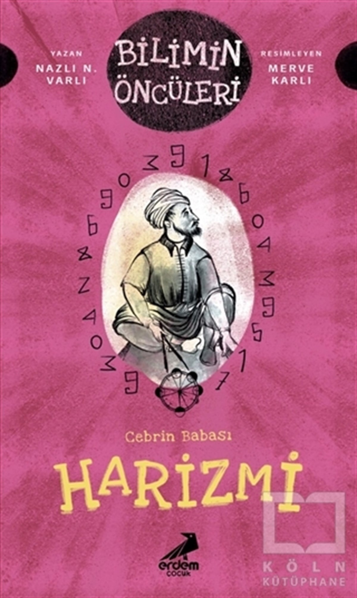 Naz N. VarlıÇocuk Hikaye KitaplarıCebrin Babası Harizmi - Bilimin Öncüleri