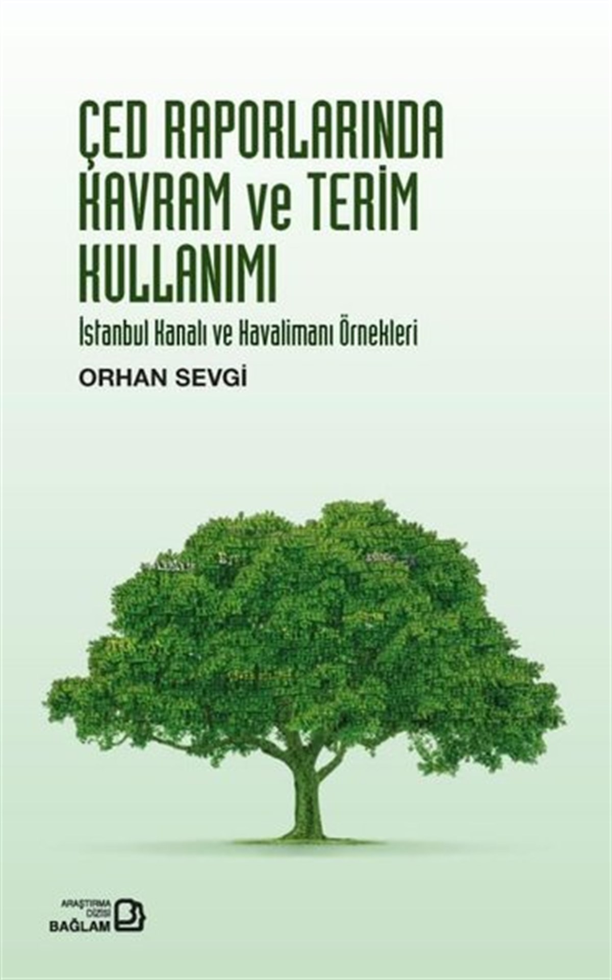 Orhan SevgiÇevre MühendisliğiÇED Raporlarında Kavram ve Terim Kullanımı - İstanbul Kanalı ve Havalimanı Örnekleri