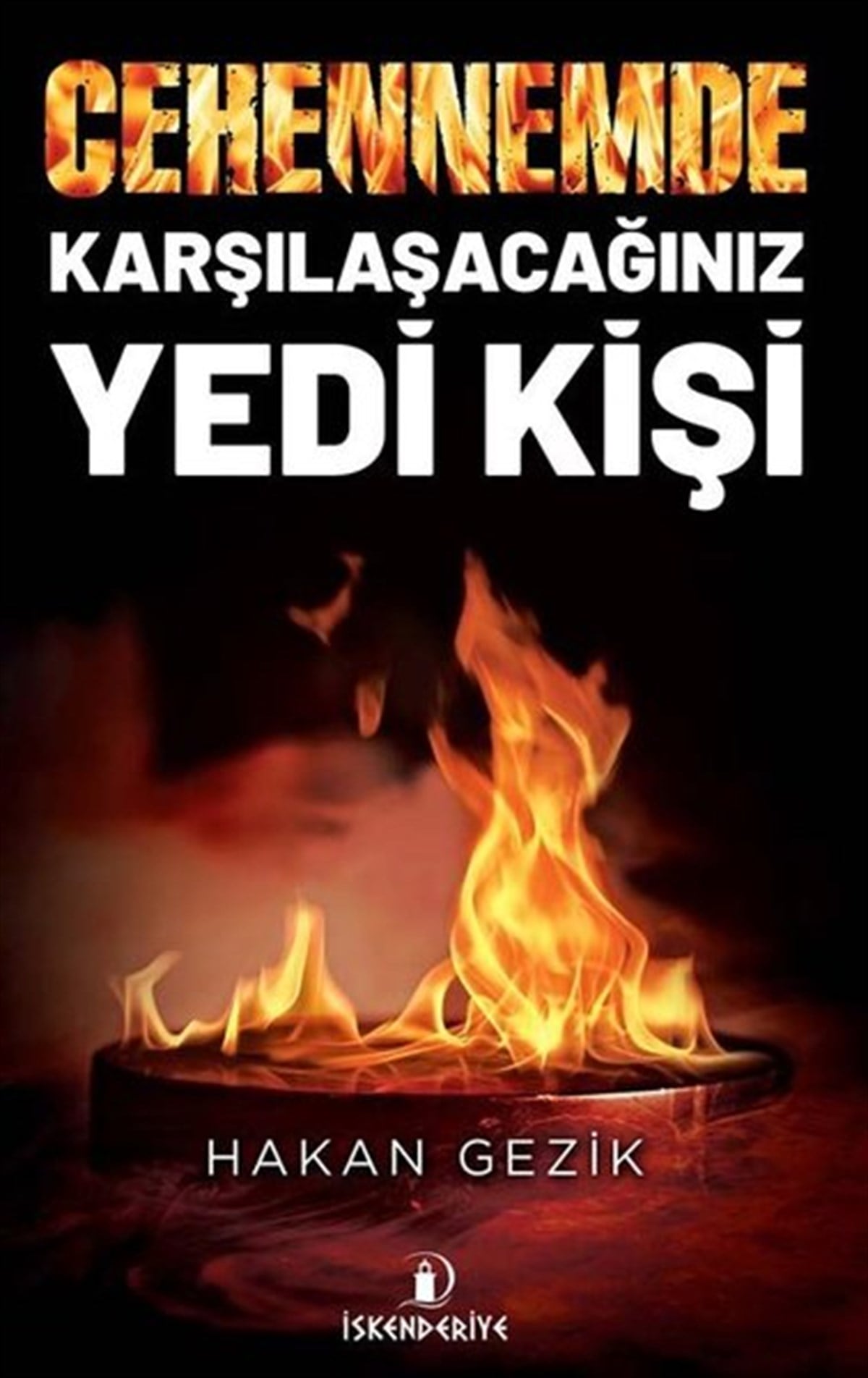 Hakan GezikTürkiye RomanCehennemde Karşılaşacağınız Yedi Kişi
