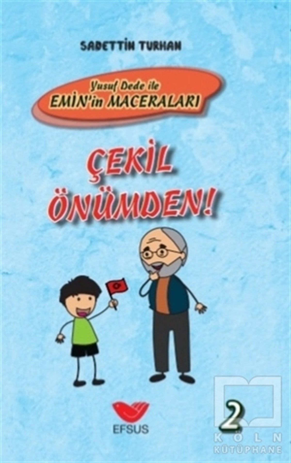 Sadettin TurhanHikayelerÇekil Önümden - Yusuf Dede İle Emin’in Maceraları 2