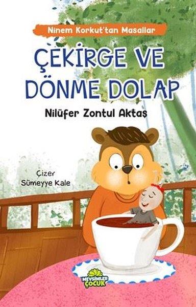 Nilüfer Zontul AktaşOkul Öncesi Masal KitaplarıÇekirge ve Dönme Dolap - Ninem Korkut'tan Masallar