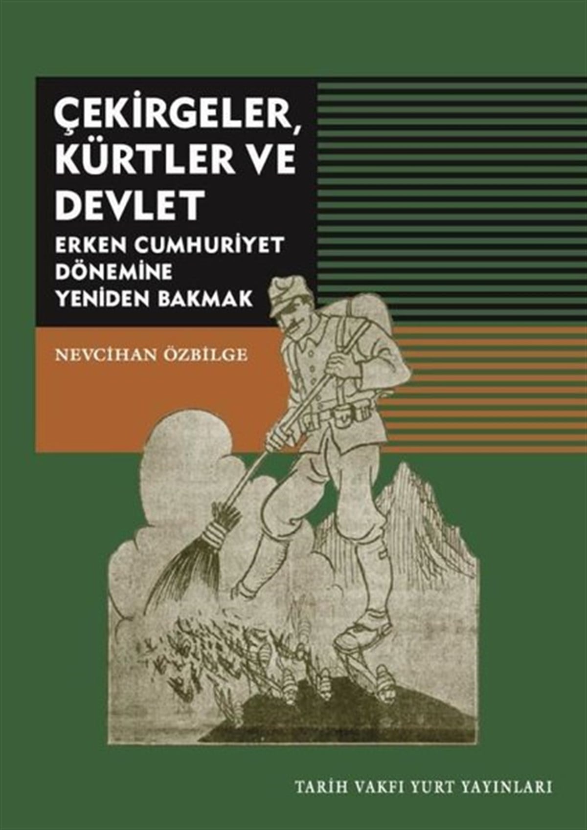Nevcihan ÖzbilgeTürkiye ve Cumhuriyet Tarihi KitaplarıÇekirgeler Kürtler ve Devlet-Erken Cumhuriyet Dönemine Yeniden Bakmak