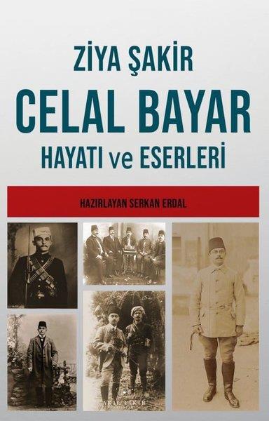 Ziya ŞakirTürkiye ve Cumhuriyet Tarihi KitaplarıCelal Bayar Hayatı ve Eserleri