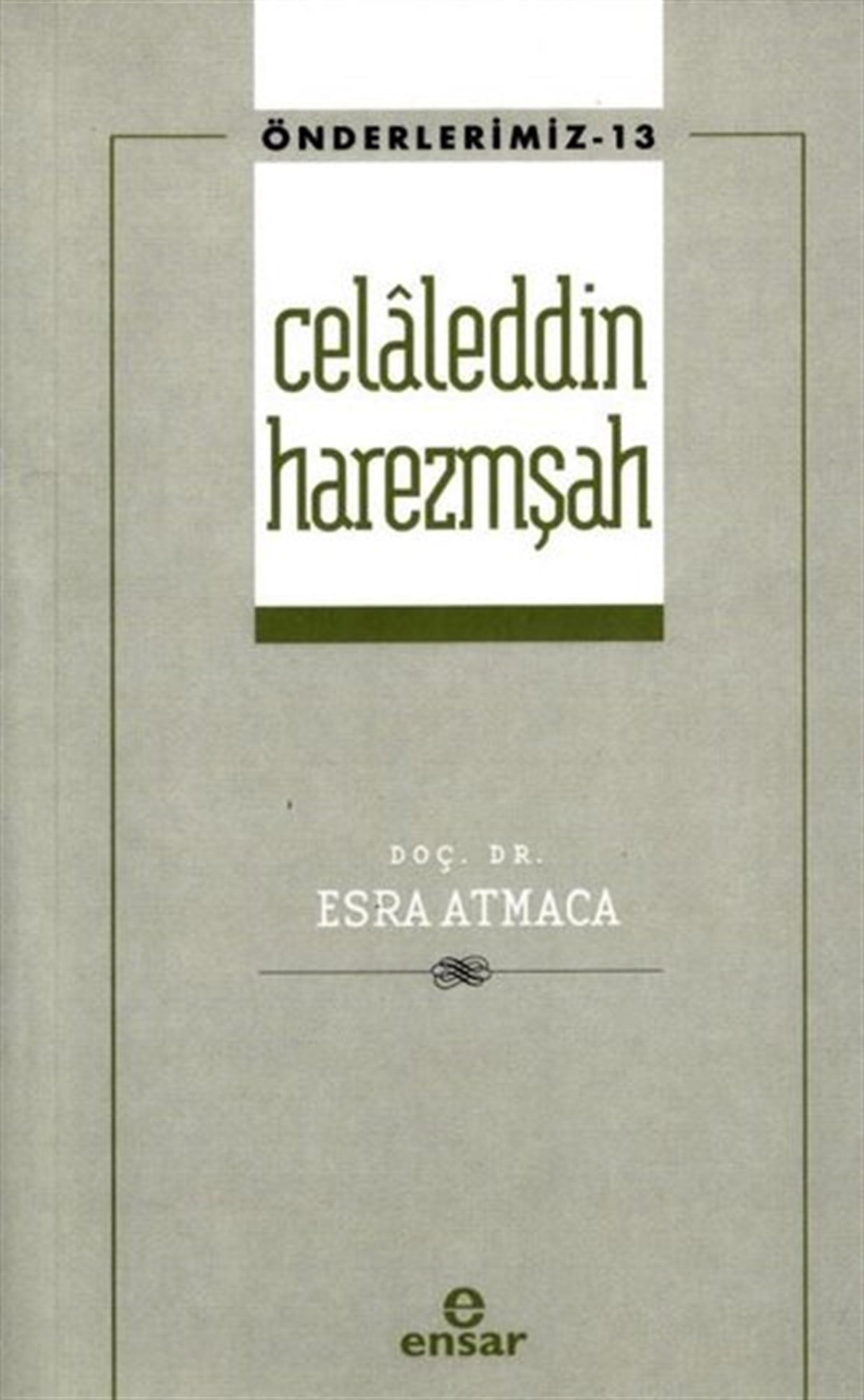 Esra Atmacaİslami KitaplarCelaleddin Harezmşah - Önderlerimiz 13