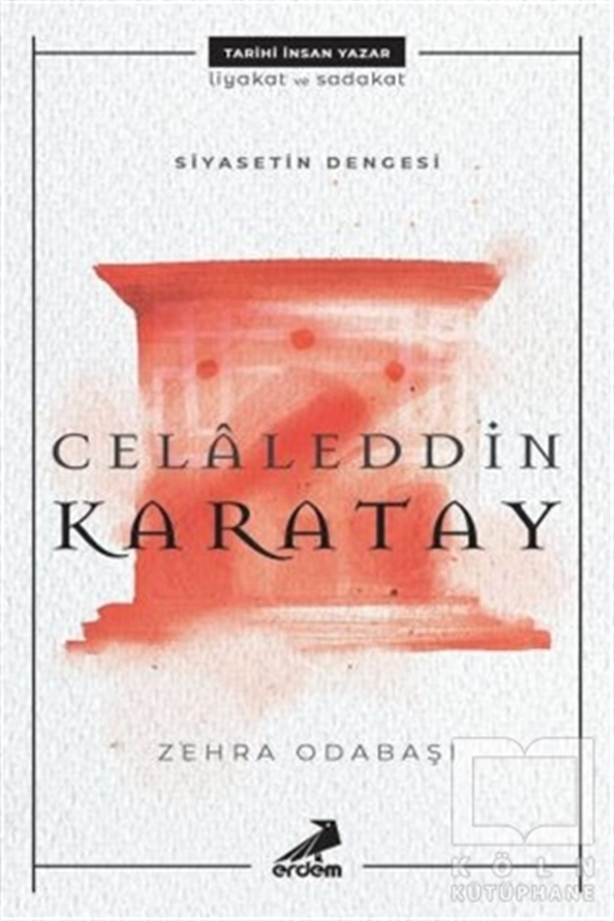 Zehra OdabaşıAraştırma - İncelemeCelaleddin Karatay - Siyasetin Dengesi