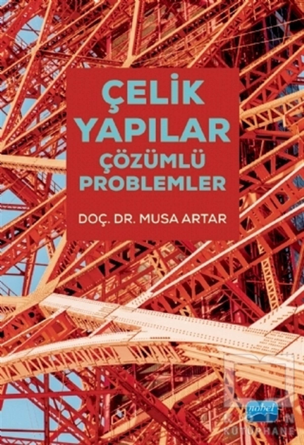 Musa Artarİnşaat MühendisliğiÇelik Yapılar - Çözümlü Problemler