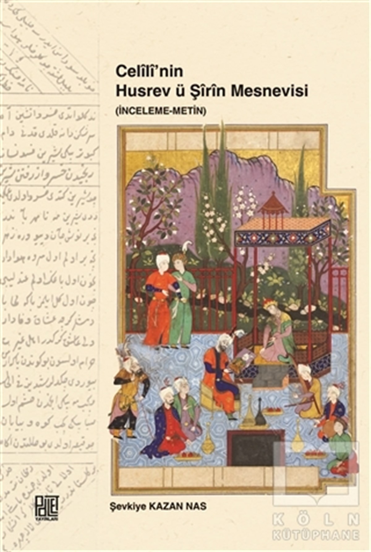 Şevkiye Kazan NasAraştırma-İnceleme-ReferansCelili’nin Husrev ü Şirin Mesnevisi