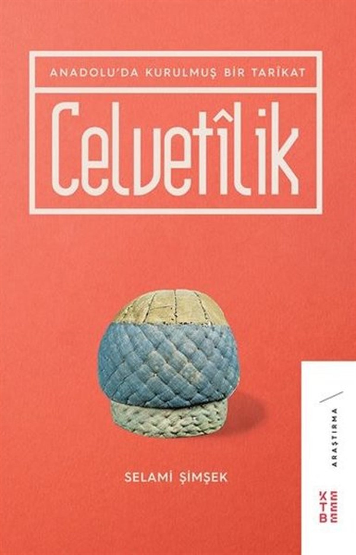 Selami ŞimşekEtnolojiCelvetilik - Anadoluda Kurulmuş Bir Tarikat